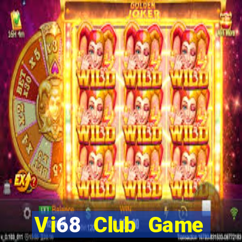 Vi68 Club Game Bài 69 Doi Thuong