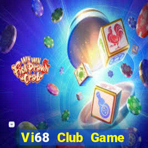 Vi68 Club Game Bài 69 Doi Thuong