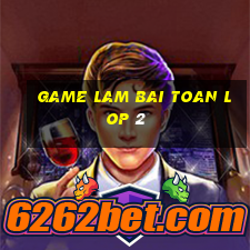 game lam bai toan lop 2