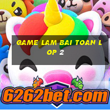 game lam bai toan lop 2