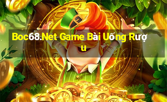 Boc68.Net Game Bài Uống Rượu