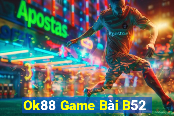 Ok88 Game Bài B52