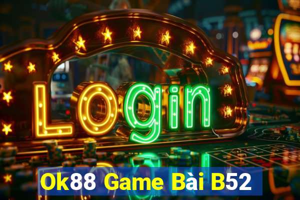 Ok88 Game Bài B52