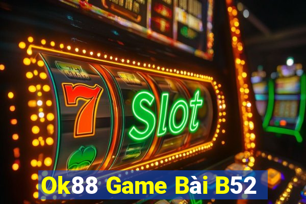 Ok88 Game Bài B52