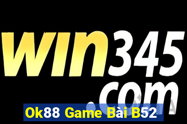 Ok88 Game Bài B52