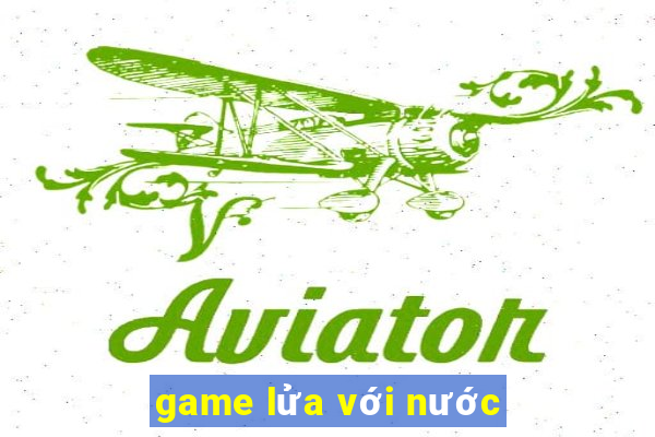 game lửa với nước