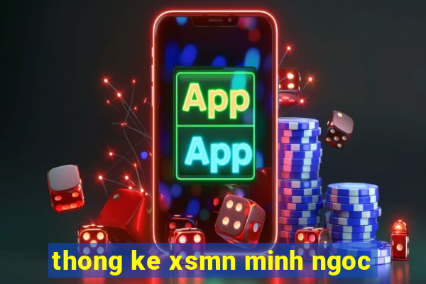 thong ke xsmn minh ngoc