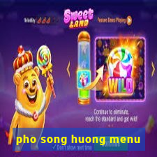 pho song huong menu