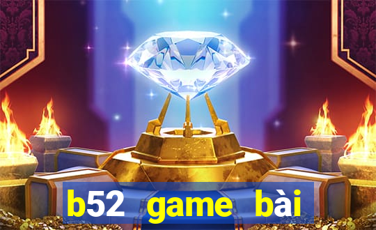 b52 game bài đổi thưởng uy tín