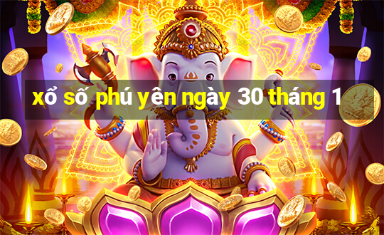 xổ số phú yên ngày 30 tháng 1