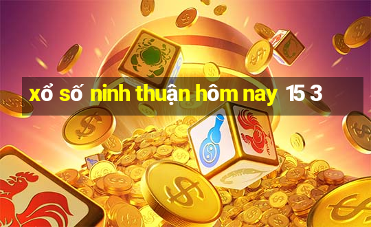 xổ số ninh thuận hôm nay 15 3