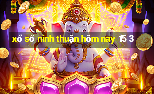 xổ số ninh thuận hôm nay 15 3