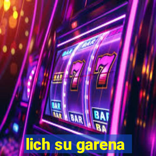 lich su garena