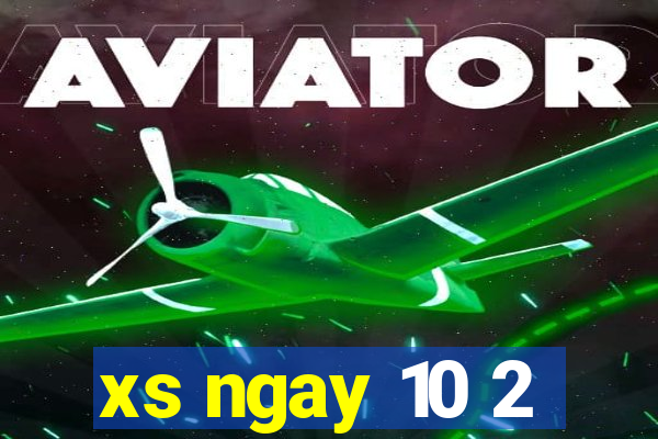 xs ngay 10 2