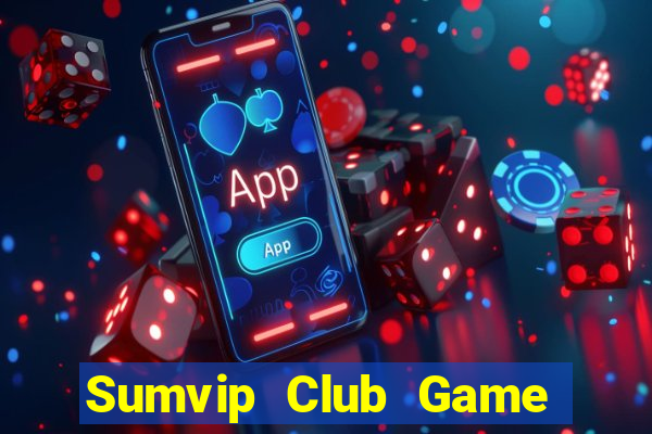 Sumvip Club Game Bài 88 Club Đổi Thưởng