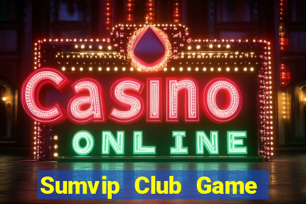 Sumvip Club Game Bài 88 Club Đổi Thưởng