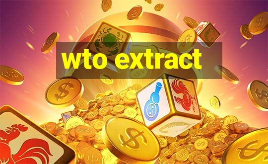 wto extract