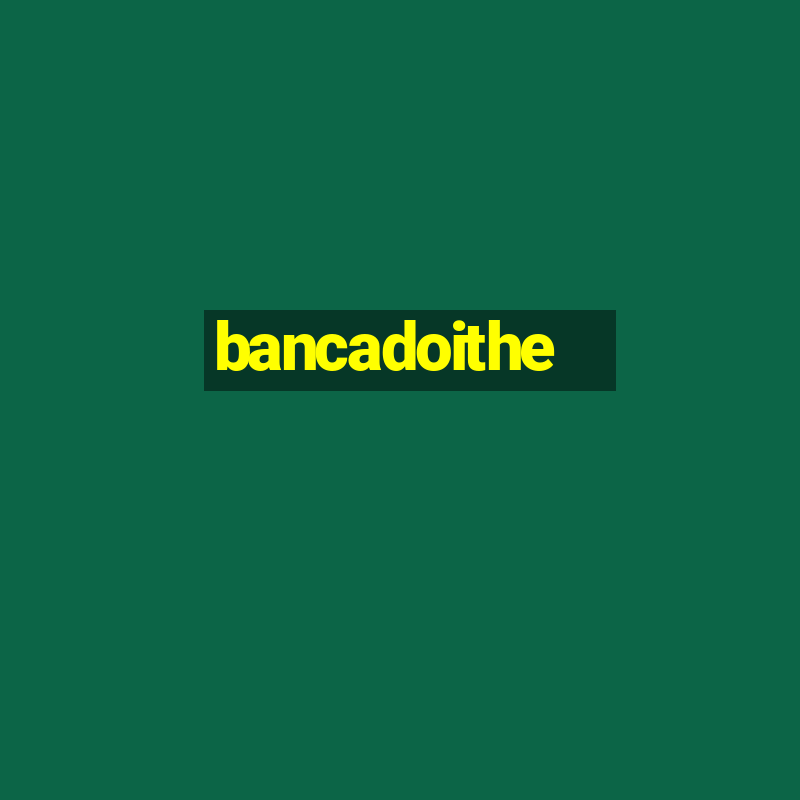 bancadoithe