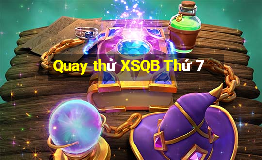 Quay thử XSQB Thứ 7