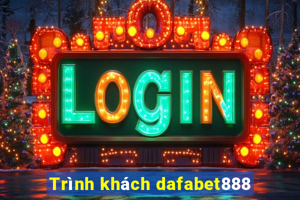 Trình khách dafabet888