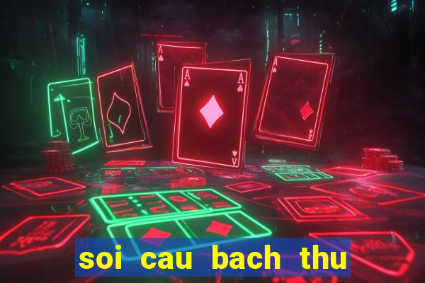 soi cau bach thu lo de mb