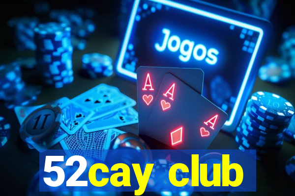 52cay club