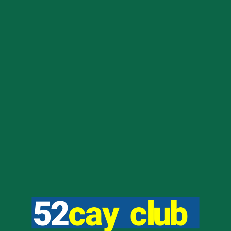 52cay club