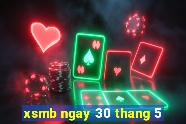 xsmb ngay 30 thang 5