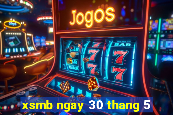 xsmb ngay 30 thang 5