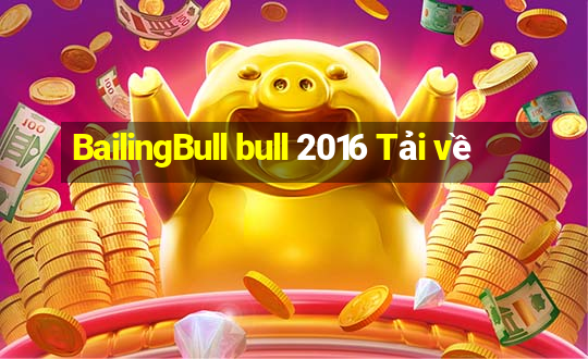 BailingBull bull 2016 Tải về