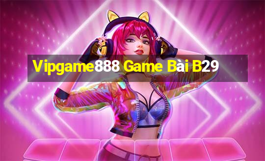 Vipgame888 Game Bài B29