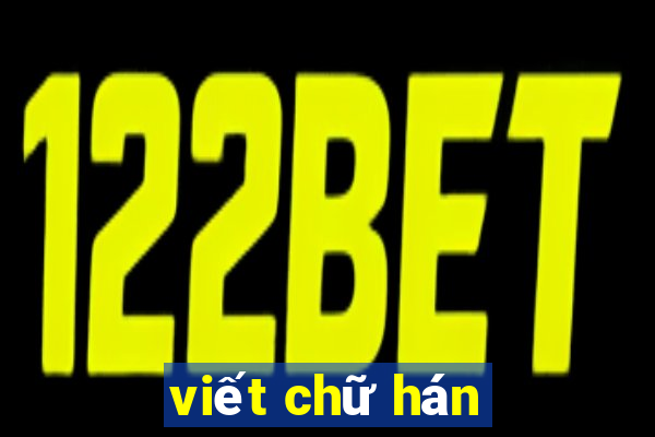 viết chữ hán