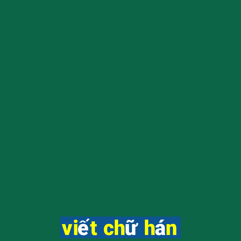 viết chữ hán