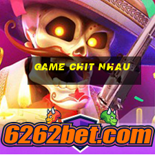 game chit nhau