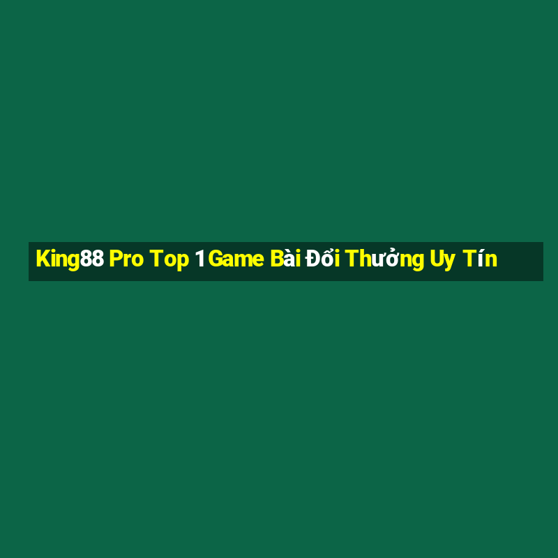 King88 Pro Top 1 Game Bài Đổi Thưởng Uy Tín