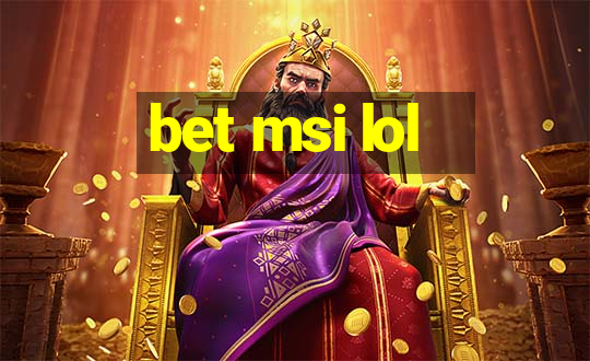 bet msi lol