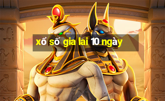 xổ số gia lai 10 ngày