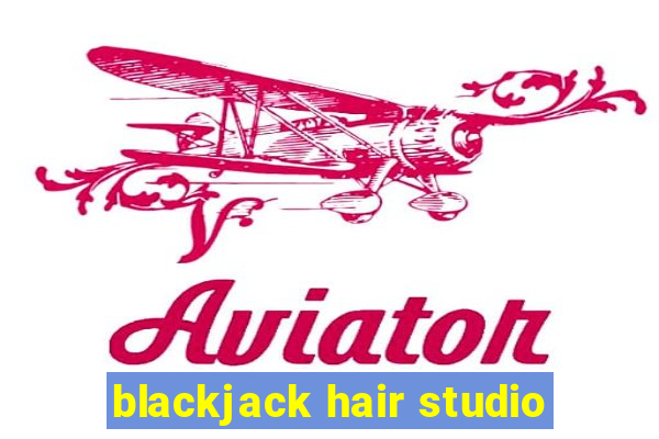 blackjack hair studio