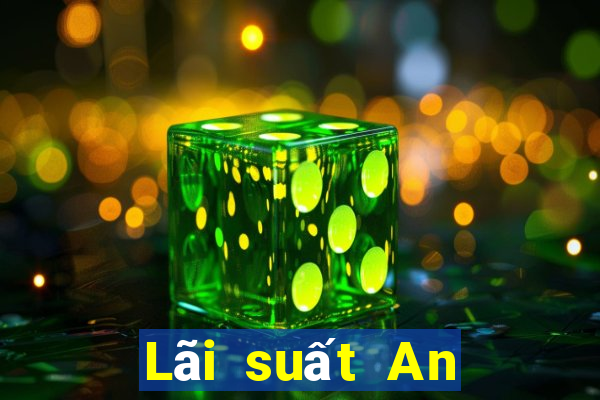 Lãi suất An Thịnh đầu tư