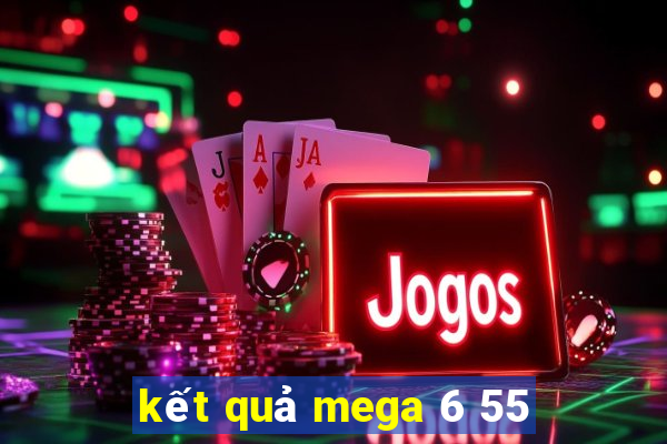 kết quả mega 6 55