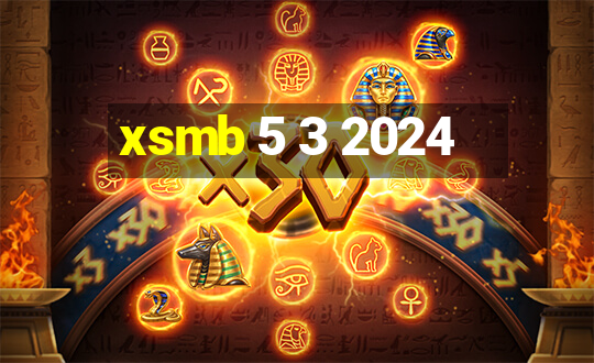 xsmb 5 3 2024