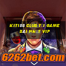 Kiti88 Club Tải Game Bài Nhất Vip