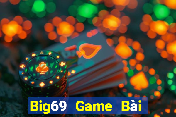 Big69 Game Bài Đổi Thưởng Uy Tín