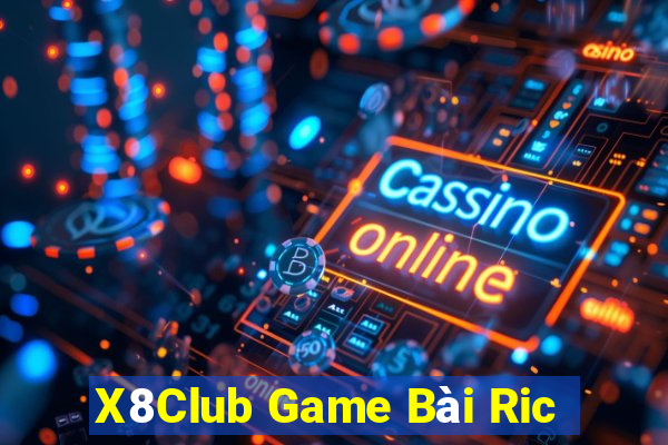 X8Club Game Bài Ric