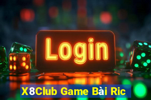 X8Club Game Bài Ric