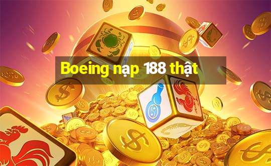 Boeing nạp 188 thật