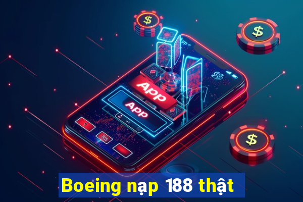 Boeing nạp 188 thật