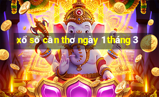 xổ số cần thơ ngày 1 tháng 3