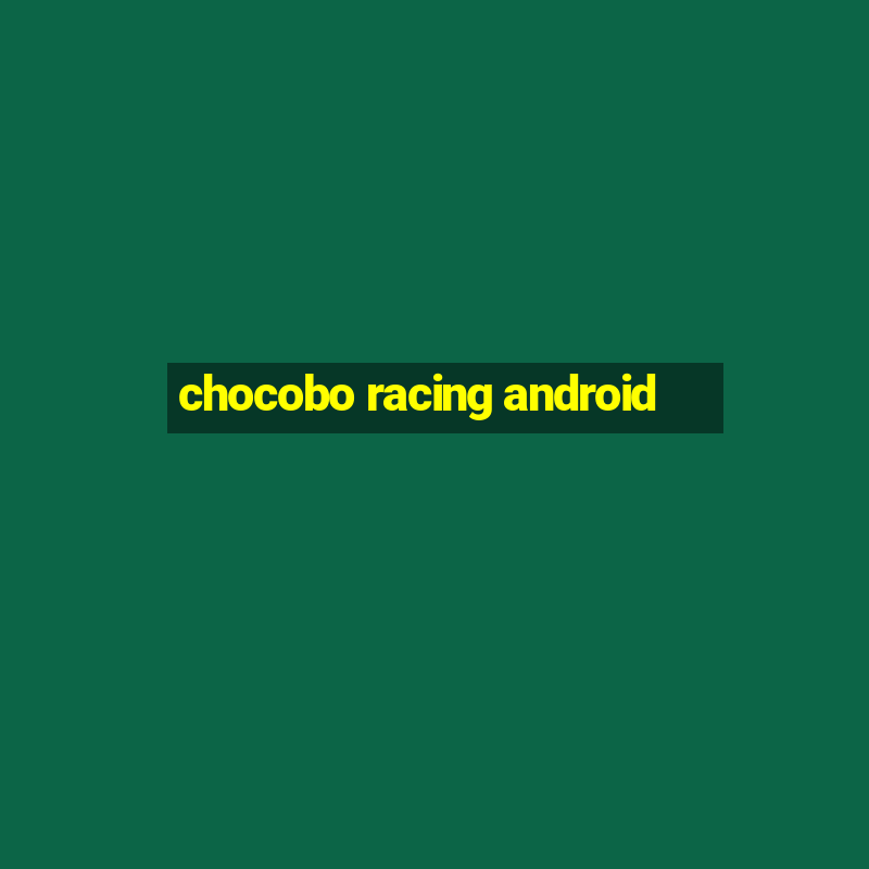 chocobo racing android