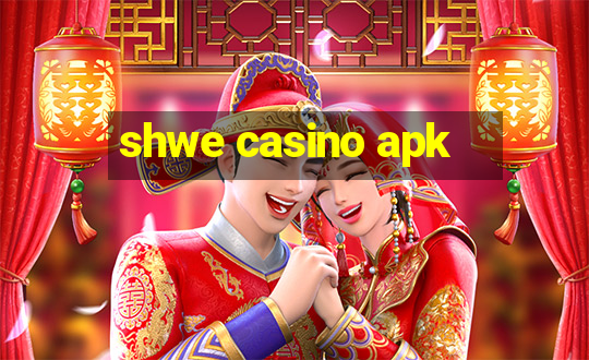 shwe casino apk